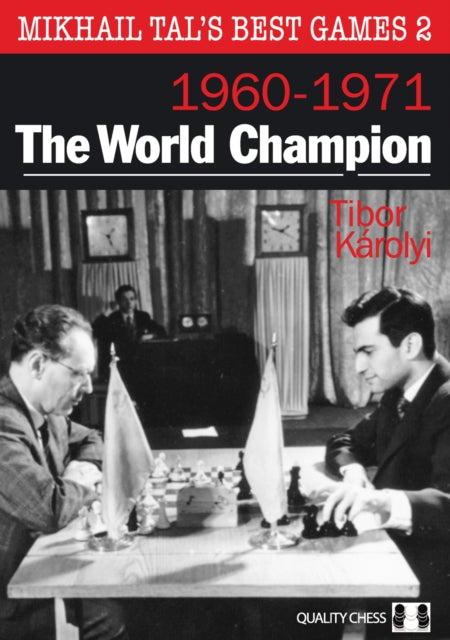 Book cover of: Mikhail Tal's Best Games 2: The World Champion 1960-1971. By: Tibor Karolyi