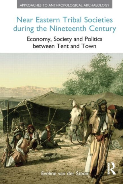 Book cover of: Near Eastern Tribal Societies During the Nineteenth Century. By: E. J. van der Steen