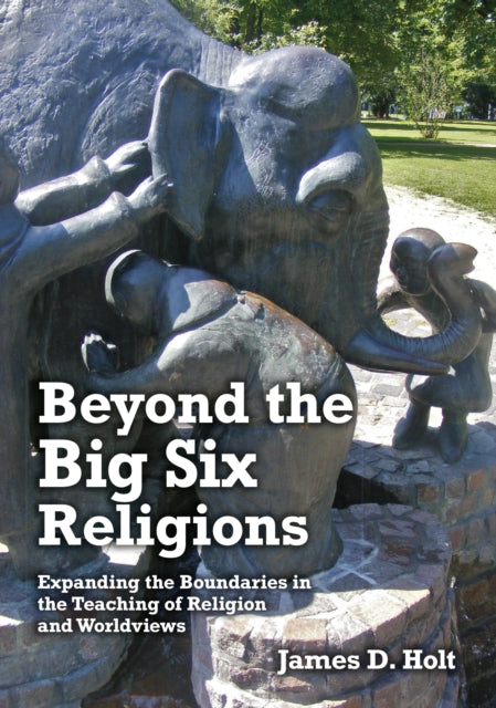 Book cover of: Beyond the Big Six Religions. By: James Holt