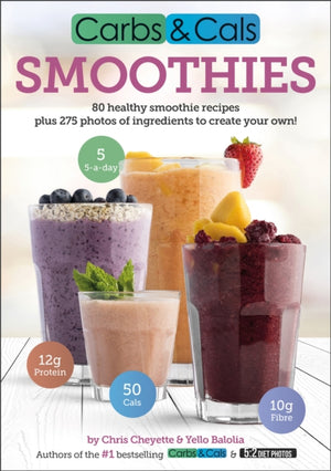 Carbs & Cals Smoothies, 80 Healthy Smoothie Recipes & 275 Photos of Ingredients to Create Your Own!