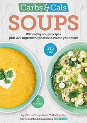 Carbs & Cals Soups, 80 Healthy Soup Recipes & 275 Photos of Ingredients to Create Your Own!