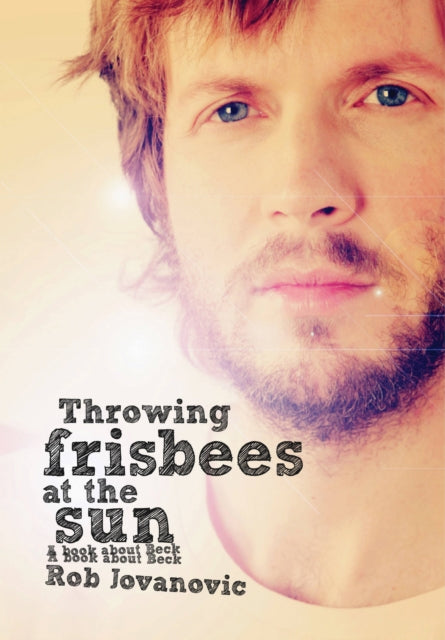 Book cover of: Throwing Frisbees At The Sun. By: Rob Jovanovic