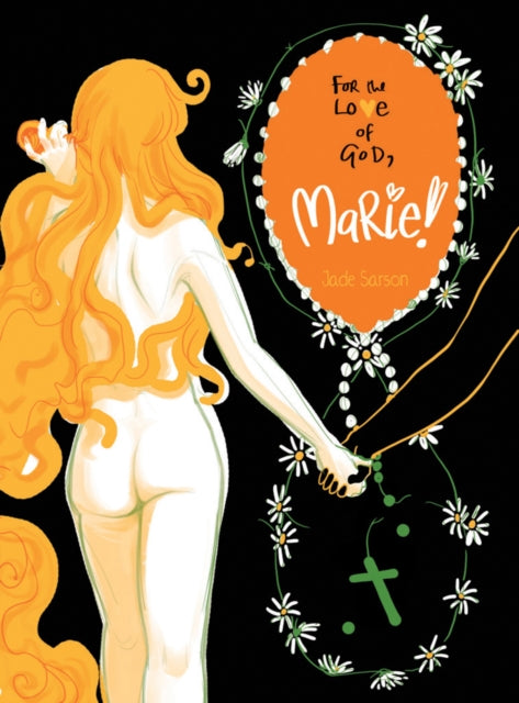 Book cover of: For the Love of God Marie!. By: Jade Sarson
