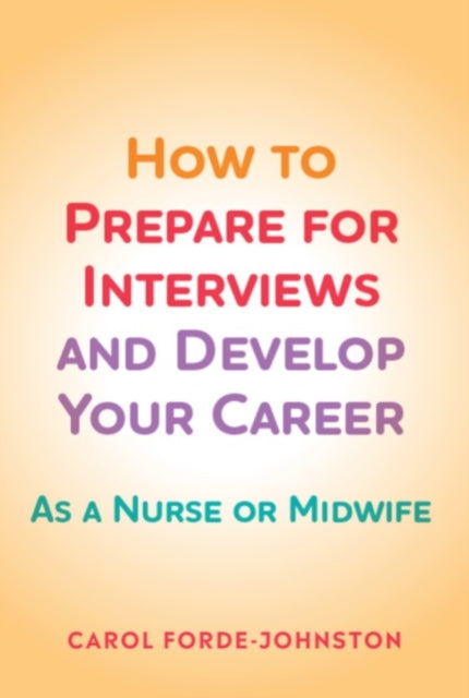 Book cover of: How to Prepare for Interviews and Develop your Career. By: Carol Forde-Johnston
