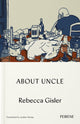 Book cover of: About Uncle. By: Rebecca Gisler