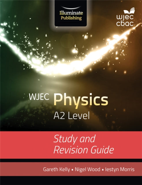 Book cover of: WJEC Physics for A2 Level: Study and Revision Guide. By: Gareth Kelly