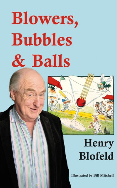 Book cover of: Blowers, Bubbles & Balls. By: Henry Blofeld
