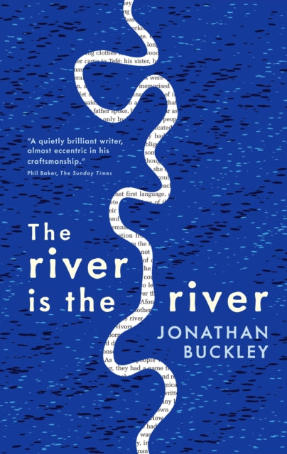 Book cover of: River is The River. By: Jonathan Buckley