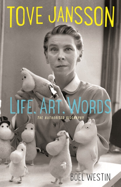 Book cover of: Tove Jansson Life, Art, Words. By: Boel Westin