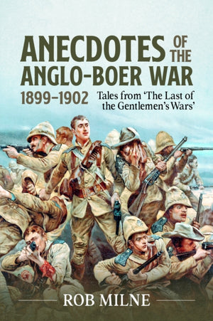 Anecdotes of the Anglo-Boer War 1899-1902
