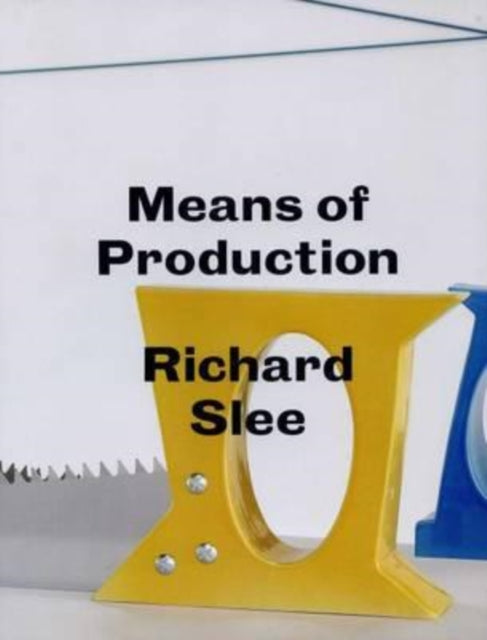 Book cover of: Richard Slee - Means of Production