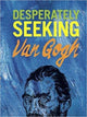 Book cover of: DESPERATELY SEEKING VAN GOGH