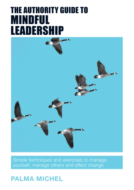 Book cover of: Authority Guide to Mindful Leadership. By: Palma Michel