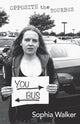 Book cover of: Opposite the Tourbus. By: Sophie Walker
