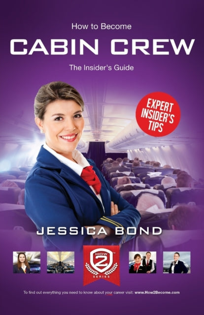 Book cover of: How to Become Cabin Crew: The Insider's Guide. By: Jessica Bond