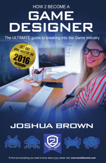 Book cover of: How To Become A Game Designer. By: Joshua Brown