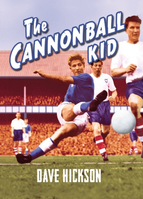 Book cover of: Dave Hickson: The Cannonball Kid. By: Dave Hickson