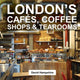 Book cover of: London's Cafes, Coffee Shops & Tearooms. By: David Hampshire