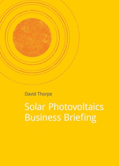 Book cover of: Solar Photovoltaics Business Briefing. By: David Thorpe