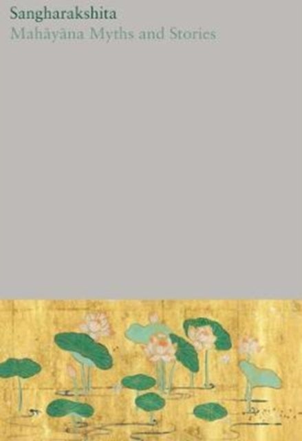 Book cover of: Mahayana Myths and Stories. By: SANGHARAKSHITA
