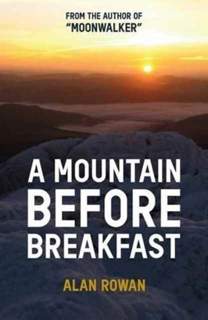 Book cover of: Mountain Before Breakfast. By: Alan Rowan