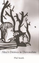 Book cover of: Alice's Derives in Devonshire. By: Smith, Phil (Writer on mythogeographical novel)