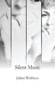 Book cover of: Silent Music. By: Julian Wolfreys
