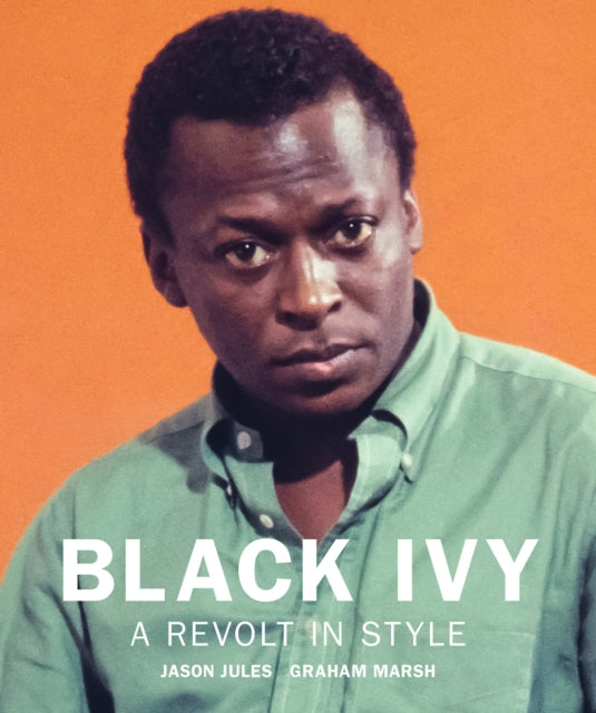 Black Ivy: A Revolt in Style 9781909526822 Jason Jules