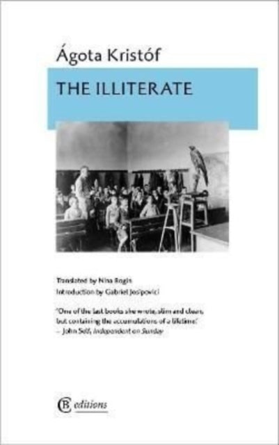 Book cover of: Illiterate. By: AGOTA KRISTOF