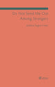 Book cover of: Do Not Send Me Out Among Strangers. By: Joshua Segun-Lean