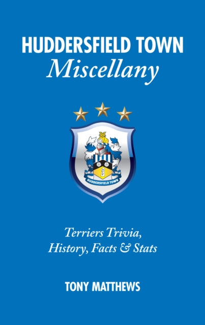 Book cover of: Huddersfield Town Miscellany. By: Tony Matthews