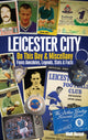 Book cover of: Leicester City On This Day & Miscellany. By: Matt Bozeat