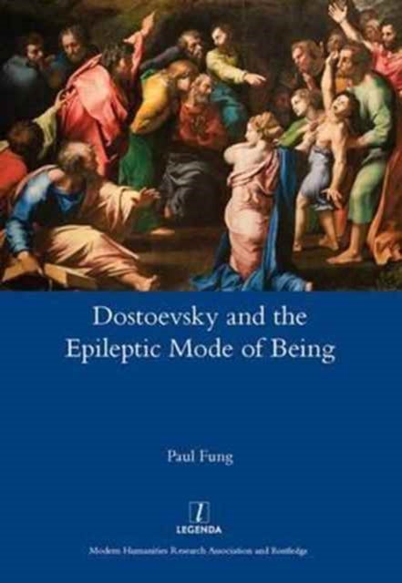 Book cover of: Dostoevsky and the Epileptic Mode of Being. By: Paul Fung