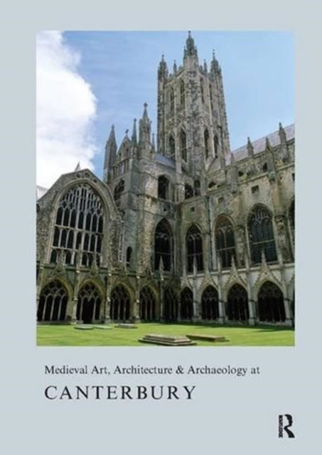 Book cover of: Medieval Art, Architecture & Archaeology at Canterbury. By: Alixe Bovey