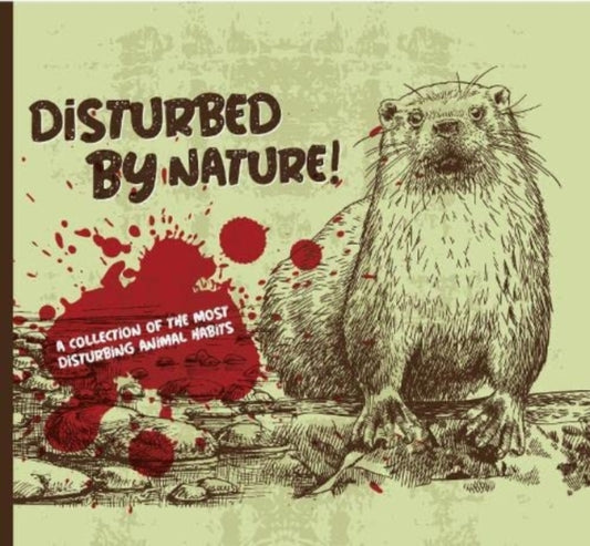 Book cover of: Disturbed By Nature - The Most Disturbing Animal Facts