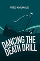 Book cover of: Dancing the Death Drill. By: Fred Khumalo (author)