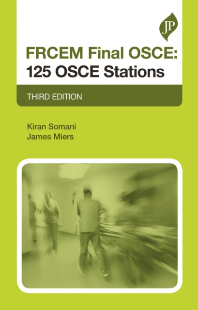 Book cover of: FRCEM Final OSCE: 125 OSCE Stations. By: Kiran Somani