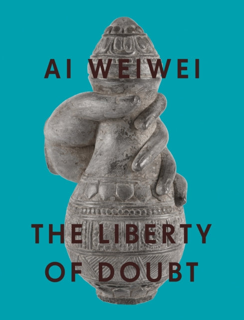 Book cover of: Ai Weiwei: The Liberty of Doubt. By: Brown NAIRNE
