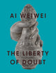 Book cover of: Ai Weiwei: The Liberty of Doubt. By: Brown NAIRNE
