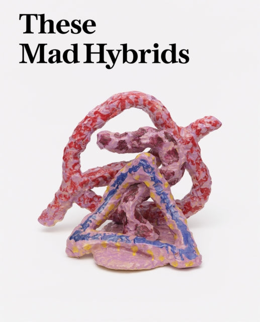 Book cover of: These Mad Hybrids. By: Cornish BAX