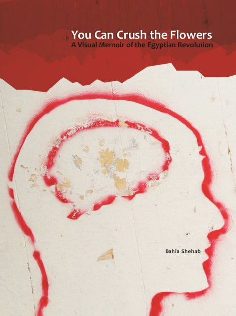 Book cover of: You Can Crush the Flowers. By: Bahia Shehab