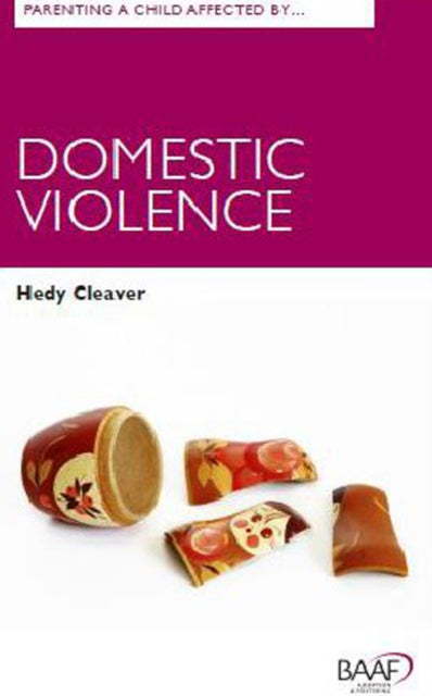 Book cover of: Parenting A Child Affected by Domestic Violence. By: Hedy Cleaver