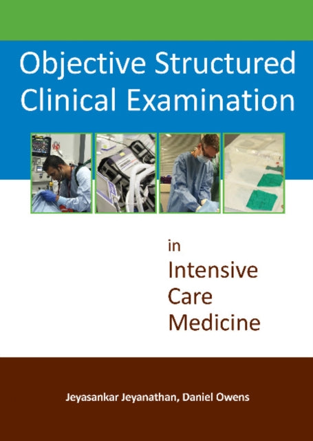 Book cover of: Objective Structured Clinical Examination in Intensive Care Medicine. By: Jeyasankar Jeyanathan