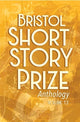 Book cover of: Bristol Short Story Prize Anthology Volume 13