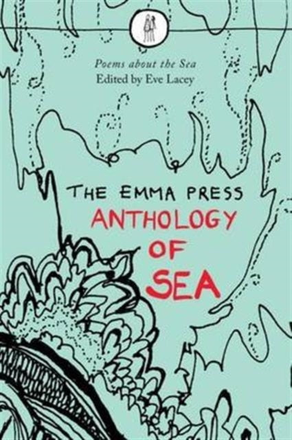 Book cover of: Emma Press Anthology of the Sea. By: Eve LACEY