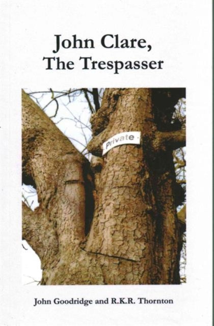 Book cover of: John Clare: The Trespasser. By: John Goodridge