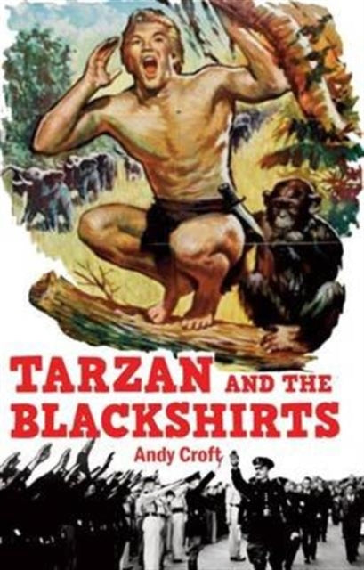 Book cover of: Tarzan and the Blackshirts. By: Andy Croft