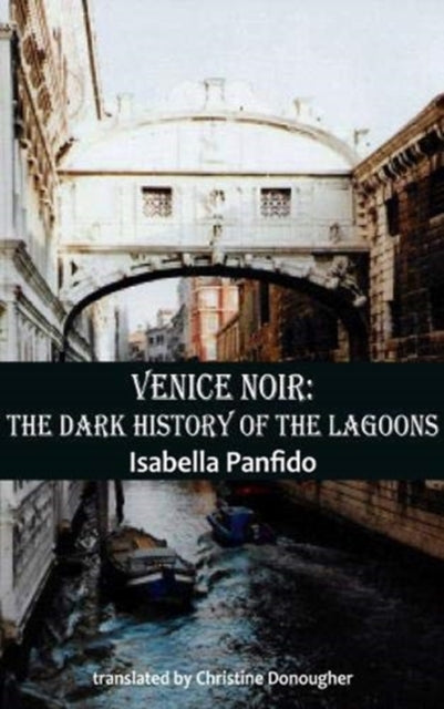 Book cover of: Venice Noir. By: Isabella Panfido