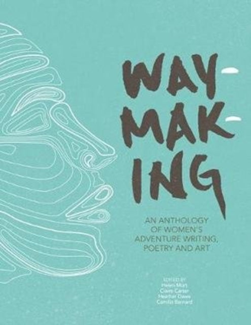 Book cover of: Waymaking. By: Helen Mort