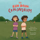 Book cover of: Bum Drum Conundrum. By: Proulx, Melanie, Lanni, Ashley